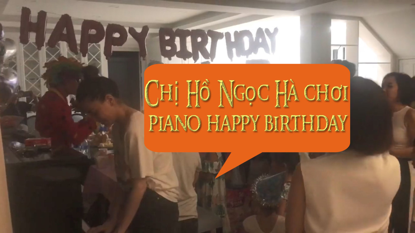 Ca sỉ Hồ ngọc Hà Chơi Đàn piano happy birthday hộ trợ chú hề